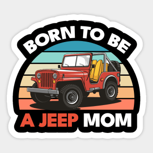 Born to be a Jeep mom Sticker